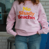 The No Shady Beaches Sweatshirt